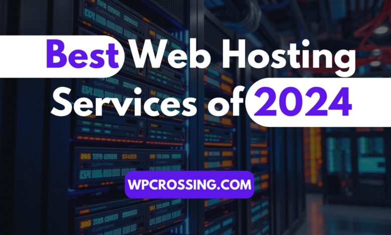 Discover the Best Web Hosting Services of 2024 for Beginners and Professionals! WP Crossing