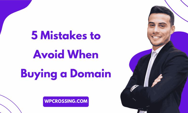 5 Mistakes to Avoid When Buying a Domain