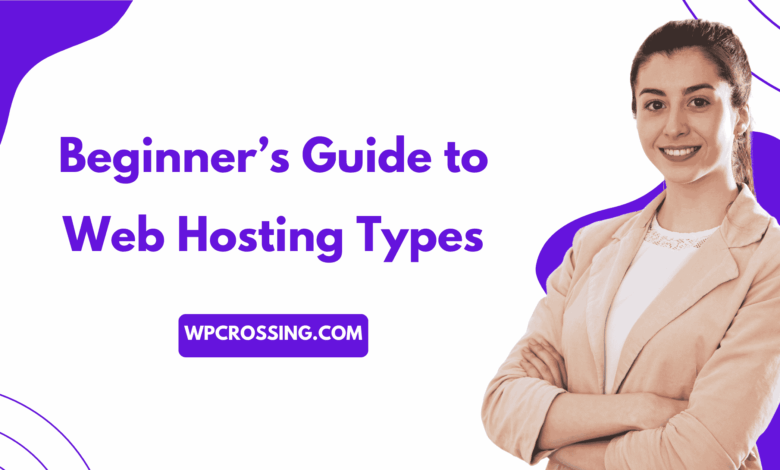 Beginner’s Guide to Web Hosting Types