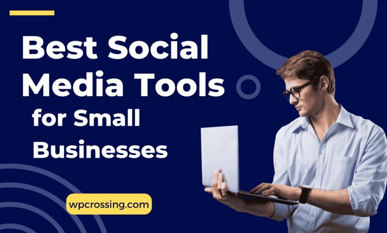 Best Social Media Tools for Small Businesses
