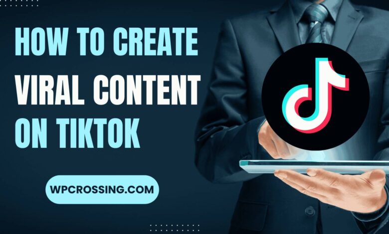 How to Create Viral Content on TikTok