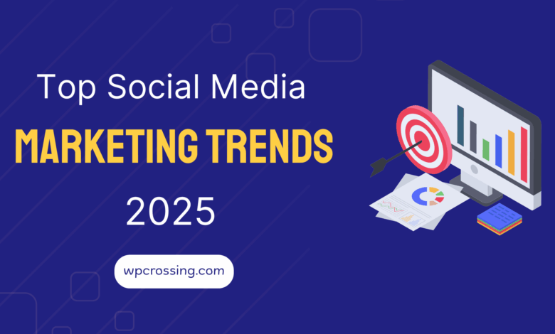 Top Social Media Marketing Trends of 2025
