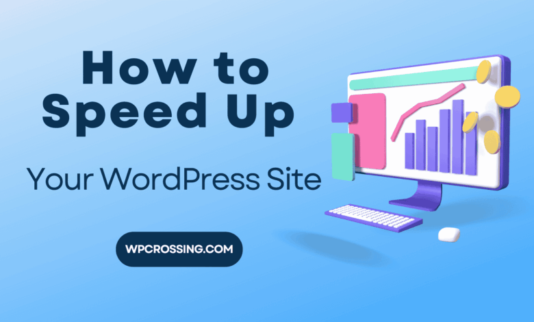 How to Speed Up Your WordPress Site