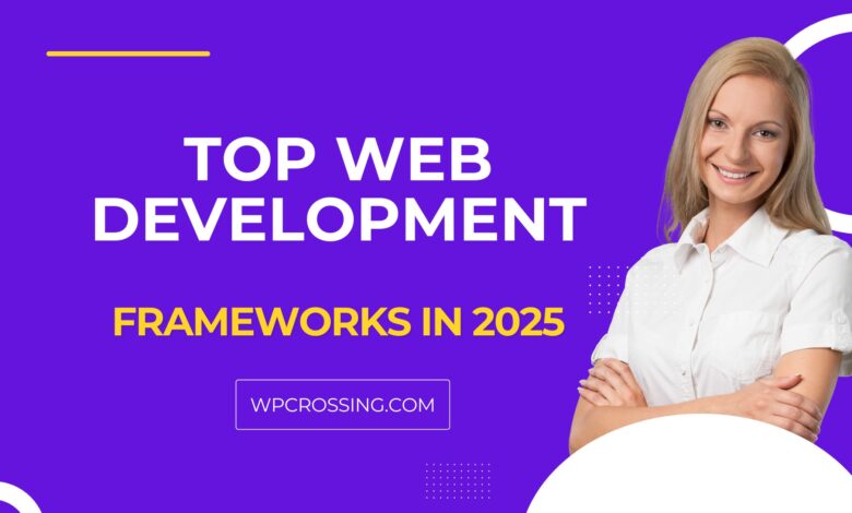 Top Web Development Frameworks in 2025