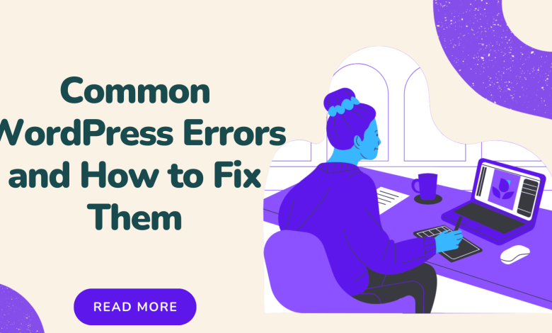 Common WordPress Errors and How to Fix Them