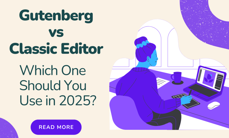 Gutenberg vs Classic Editor Which One Should You Use in 2025
